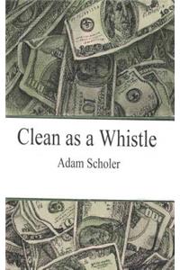 Clean as a Whistle
