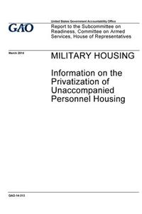 Military housing, information on the privatization of unaccompanied personnel housing