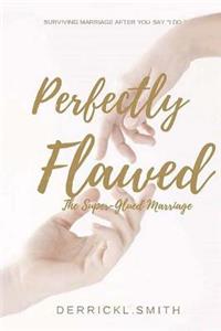 Perfectly Flawed