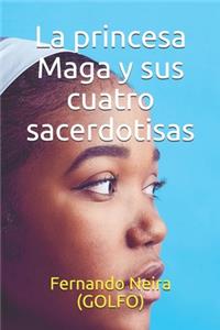 La princesa Maga y sus cuatro sacerdotisas