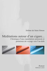 Méditations autour d'un cigare... Chronique d'une expatriation annoncée et prémisses du voyage vers l'au-delà