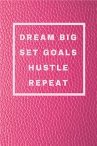 Dream Big Set Goals Hustle Repeat