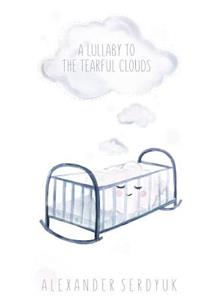 lullaby to the tearful clouds