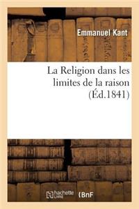 Religion Dans Les Limites de la Raison,