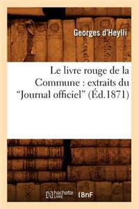 Livre Rouge de la Commune: Extraits Du Journal Officiel (Éd.1871)