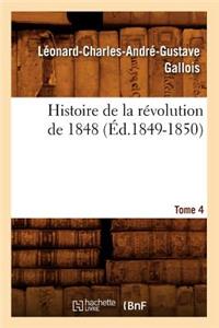 Histoire de la Révolution de 1848. Tome 4 (Éd.1849-1850)