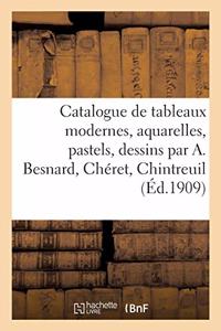 Catalogue de Tableaux Modernes, Aquarelles, Pastels, Dessins Par A. Besnard, Chéret, Chintreuil