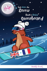 Bilingue Français Anglais Roman Enfant (8 ans +). Help ! Suis Accro Au Snow / Dude's Gotta Snowboard