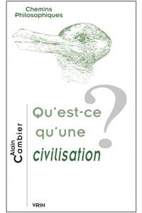 Qu'est-Ce Qu'une Civilisation?