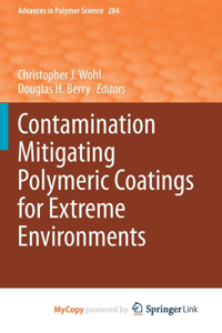 Contamination Mitigating Polymeric Coatings for Extreme Environments