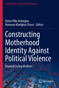 Constructing Motherhood Identity Against Political Violence: Beyond Crying Mothers