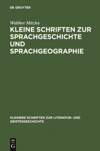 Kleine Schriften Zur Sprachgeschichte Und Sprachgeographie