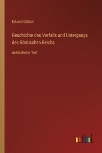 Geschichte des Verfalls und Untergangs des Römischen Reichs: Achtzehnter Teil