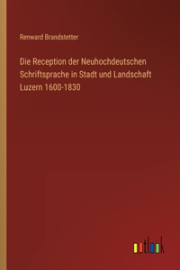 Reception der Neuhochdeutschen Schriftsprache in Stadt und Landschaft Luzern 1600-1830