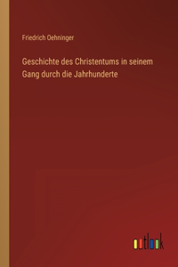 Geschichte des Christentums in seinem Gang durch die Jahrhunderte
