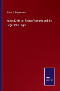 Kant's Kritik der Reinen Vernunft und die Hegel'sche Logik