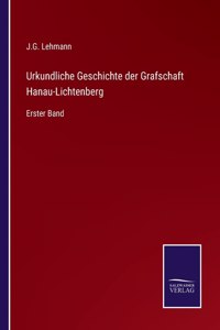Urkundliche Geschichte der Grafschaft Hanau-Lichtenberg