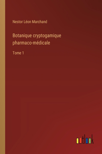 Botanique cryptogamique pharmaco-médicale