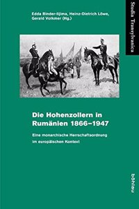 Die Hohenzollern in Rumänien 1866-1947