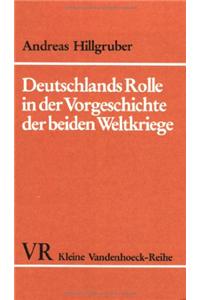 Deutschlands Rolle in Der Vorgeschichte Der Beiden Weltkriege