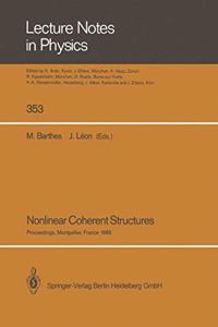 Nonlinear Coherent Structures: Proceedings of the 6th Interdisciplinary Workshop on Nonlinear Coherent Structures in Physics, Mechanics, and Biological Systems Held at Montpellier, France, June 21-23, 1989