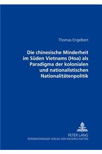 Chinesische Minderheit Im Sueden Vietnams (Hoa) ALS Paradigma Der Kolonialen Und Nationalistischen Nationalitaetenpolitik