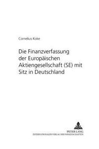 Die Finanzverfassung Der Europaeischen Aktiengesellschaft (Se) Mit Sitz in Deutschland