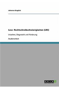 Lese- Rechtschreibschwierigkeiten (LRS). Ursachen, Diagnostik und Förderung