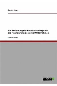 Bedeutung des Hausbankprinzips für die Finanzierung deutscher Unternehmen