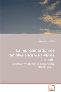 La représentation de l'ambivalence vis-à-vis de l'Islam - Le Roman maghrébin et subsaharien. Regard croisé