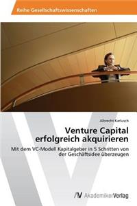 Venture Capital erfolgreich akquirieren