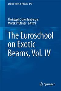 Euroschool on Exotic Beams, Vol. IV