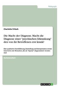 Die Macht der Diagnose. Macht die Diagnose einer psychischen Erkrankung den von ihr Betroffenen erst krank?