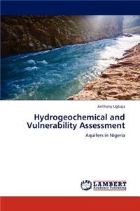 Hydrogeochemical and Vulnerability Assessment