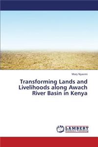 Transforming Lands and Livelihoods Along Awach River Basin in Kenya