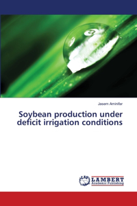 Soybean production under deficit irrigation conditions