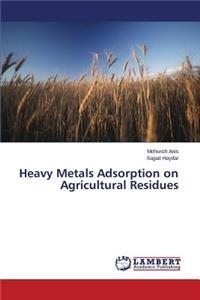 Heavy Metals Adsorption on Agricultural Residues