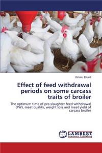 Effect of feed withdrawal periods on some carcass traits of broiler