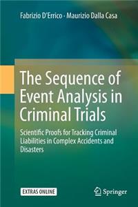 Sequence of Event Analysis in Criminal Trials: Scientific Proofs for Tracking Criminal Liabilities in Complex Accidents and Disasters