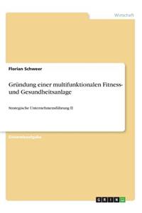 Gründung einer multifunktionalen Fitness- und Gesundheitsanlage