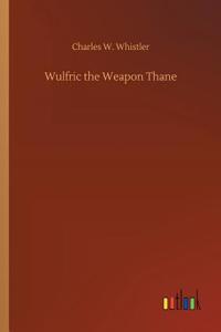 Wulfric the Weapon Thane