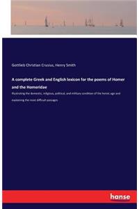 complete Greek and English lexicon for the poems of Homer and the Homeridae