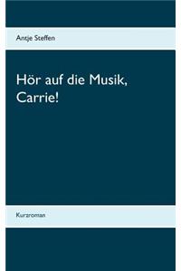 Hör auf die Musik, Carrie!