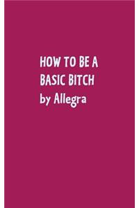 How to be a basic bitch