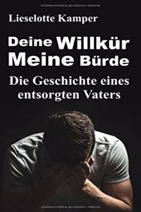 Deine Willkür - Meine Bürde