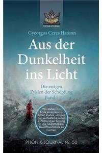 Aus der Dunkelheit ins Licht - Die ewigen Zyklen der Schöpfung, Band I