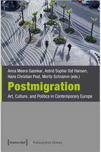 Postmigration – Art, Culture, and Politics in Contemporary Europe