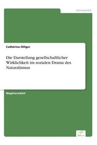 Die Darstellung gesellschaftlicher Wirklichkeit im sozialen Drama des Naturalismus