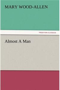 Almost A Man