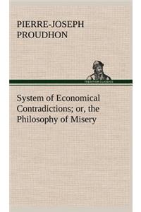 System of Economical Contradictions; or, the Philosophy of Misery